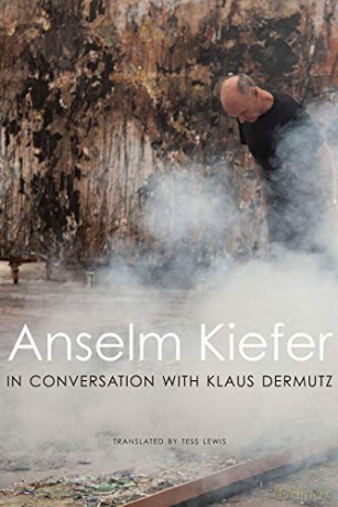 Anselm Kiefer in Conversation with Klaus Dermutz (German List) - Anselm Kiefer [KSIĄŻKA]