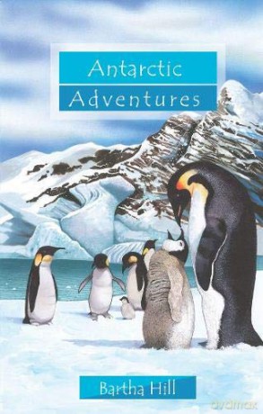 Antarctic Adventures (Adventure Series) - Bartha Hill [KSIĄŻKA]