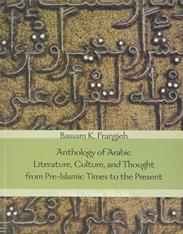 Anthology of Arabic Literature, Culture, and Thought from Pre-Islamic Times to the Present: With Online Media (Yale Language (YUP)) - Bassam K. Frangieh [KSIĄŻKA]