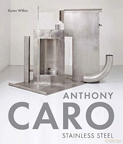 Anthony Caro: Stainless Steel - Karen Wilkin [KSIĄŻKA]