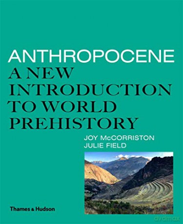 Anthropocene: A New Introduction to World Prehistory - Joy McCorriston [KSIĄŻKA]