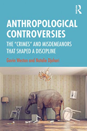 Anthropological Controversies: The "Crimes" and Misdemeanors that Shaped a Discipline - Gavin Weston [KSIĄŻKA]