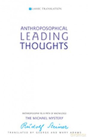 Anthroposophical Leading Thoughts: Anthroposophy as a Path of Knowledge: The Michael Mystery - Rudolf Steiner [KSIĄŻKA]