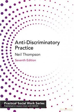 Anti-Discriminatory Practice: Equality, Diversity and Social Justice (Practical Social Work Series) - Neil Thompson [KSIĄŻKA]