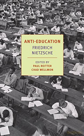 Anti-Education (New York Review Books Classics): On the Future of Our Educational Institutions - Friederich Nietzsche And Damion Searls And Paul Reitter And Chad Wellmon [KSIĄŻKA]
