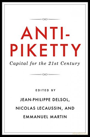 Anti-Piketty: Capital for the 21st-Century - Emmanuel Martin [KSIĄŻKA]