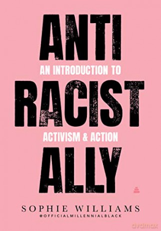 Anti-Racist Ally: An Introduction to Activism and Action - Sophie Williams [KSIĄŻKA]