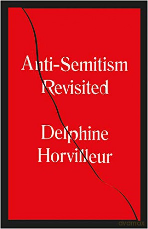 Anti-Semitism Revisited: How the Rabbis Made Sense of Hatred - Delphine Horvilleur [KSIĄŻKA]