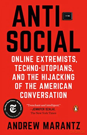 Antisocial: Online Extremists, Techno-Utopians, and the Hijacking of the American Conversation - Andrew Marantz [KSIĄŻKA]