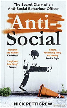 Anti-Social: the Sunday Times-bestselling diary of an anti-social behaviour officer - Nick Pettigrew [KSIĄŻKA]