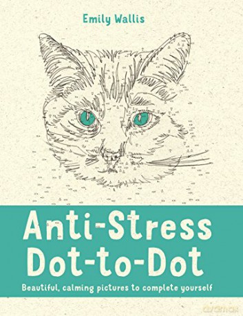 Anti-Stress Dot-to-Dot: Beautiful, Calming Pictures to Complete Yourself (Colouring Books) - Emily Wallis [KSIĄŻKA]