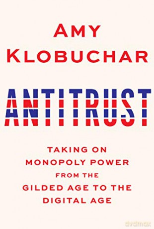 Antitrust: Taking on Monopoly Power from the Gilded Age to the Digital Age - Amy Klobuchar [KSIĄŻKA]