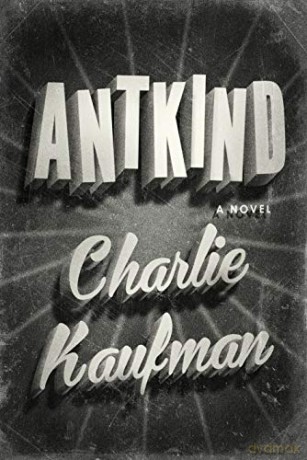 Antkind - Charlie Kaufman [KSIĄŻKA]