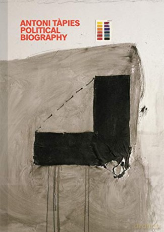 Antoni Tapies: Political Biography: Fundació Antoni Tapies - Xavier Antich [KSIĄŻKA]