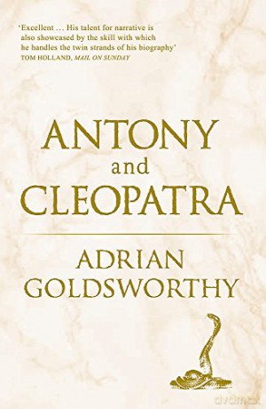 Antony and Cleopatra - Adrian Goldsworthy [KSIĄŻKA]