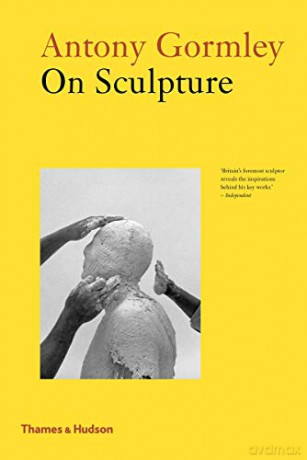 Antony Gormley on Sculpture - Anthony Gormley [KSIĄŻKA]