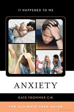 Anxiety: The Ultimate Teen Guide: 59 (It Happened to Me) - Kate Frommer Cik [KSIĄŻKA]