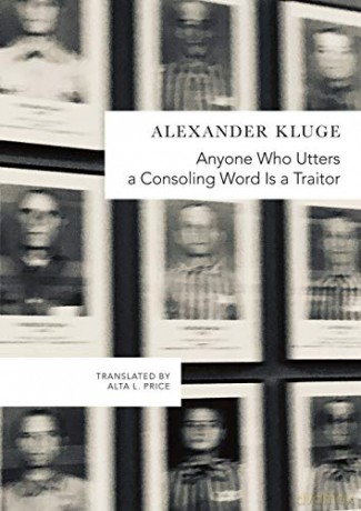 Anyone Who Utters a Consoling Word Is a Traitor: 48 Stories for Fritz Bauer (The German List) - Alexander Kluge [KSIĄŻKA]