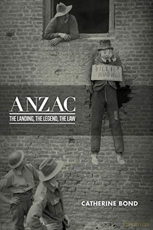Anzac: The Landing, The Legend, The Law - Catherine Bond [KSIĄŻKA]