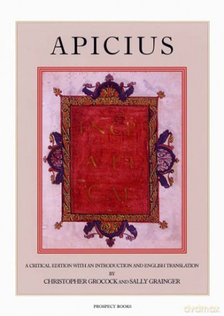Apicius: A Critical Edition with an Introduction and English Translation [KSIĄŻKA]