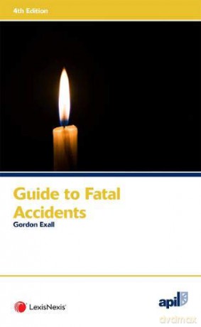 APIL Guide to Fatal Accidents - Gordon Exall [KSIĄŻKA]