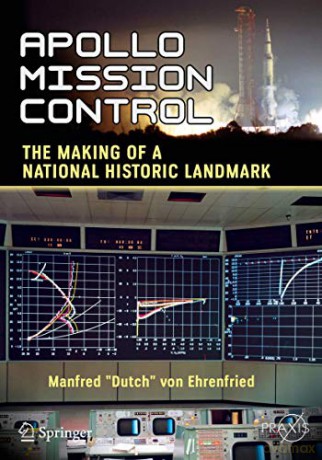 Apollo Mission Control: The Making of a National Historic Landmark (Springer Praxis Books) - Manfred Dutch von Ehrenfried [KSIĄŻKA]