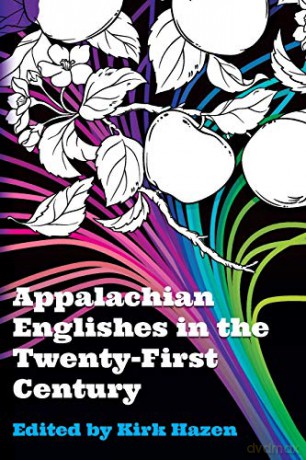 Appalachian Englishes in the Twenty-First Century - Kirk Hazen [KSIĄŻKA]