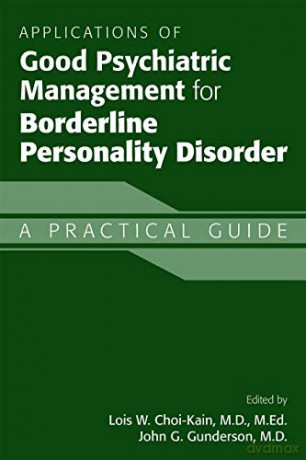 Applications of Good Psychiatric Management for Borderline Personality Disorder: A Practical Guide - Lois Choi-Kain [KSIĄŻKA]