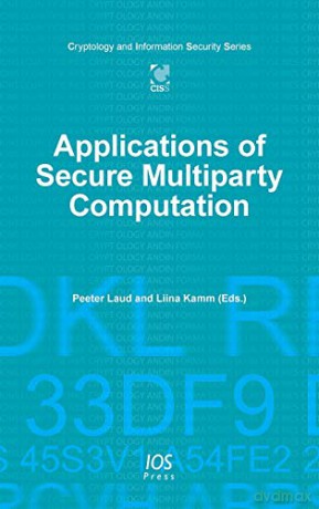 Applications of Secure Multiparty Computation: 13 (Cryptology and Information Security Series) - P., Kamm, L. Laud [KSIĄŻKA]