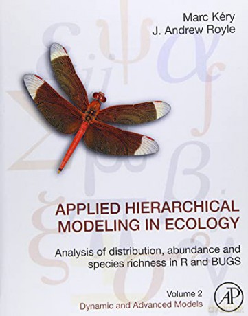 Applied Hierarchical Modeling in Ecology: Analysis of Distribution, Abundance and Species Richness in R and BUGS: Volume 2: Dynamic and Advanced Models - Marc Kéry [KSIĄŻKA]