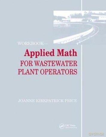 Applied Math for Wastewater Plant Operators - Workbook - Joanne K. Price [KSIĄŻKA]
