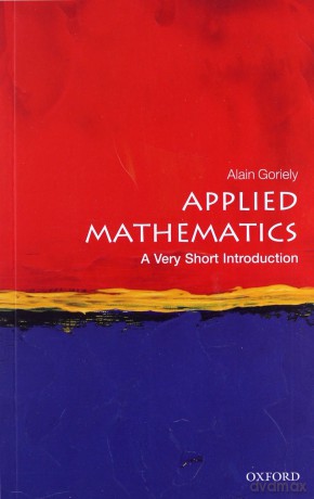 Applied Mathematics: A Very Short Introduction (Very Short Introductions) - Alain Goriely [KSIĄŻKA]