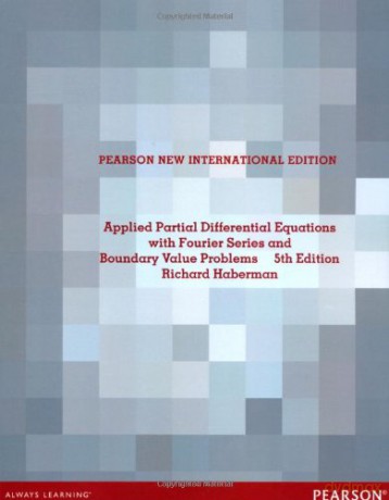 Applied Partial Differential Equations with Fourier Series and Boundary Value Problems: Pearson New International Edition - Richard Haberman [KSIĄŻKA]