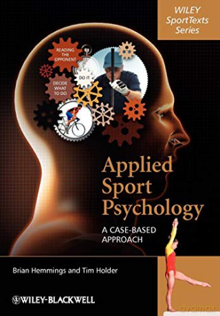 Applied Sport Psychology: A Cased-Based Approach: A Case-Based Approach (Wiley SportTexts) - Brian Hemmings [KSIĄŻKA]