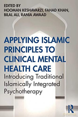 Applying Islamic Principles to Clinical Mental Health Care: Introducing Traditional Islamically Integrated Psychotherapy - Hooman Keshavarzi [KSIĄŻKA]