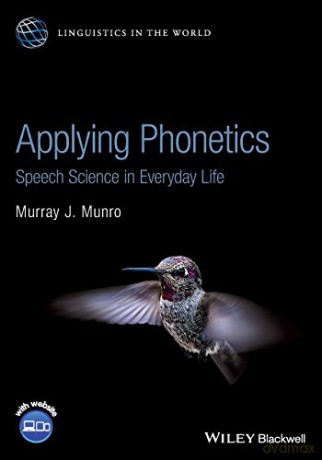 Applying Phonetics: Speech Science in Everyday Life (Linguistics in the World) - Murray J. Munro [KSIĄŻKA]