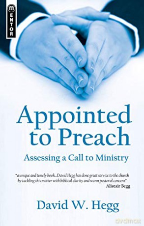 Appointed to Preach: Assessing a Call to Ministry - David W. Hegg [KSIĄŻKA]