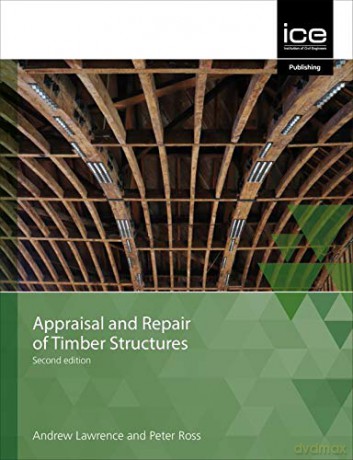 Appraisal and Repair of Timber Structures and Cladding, Second edition - Andrew Lawrence and Peter Ross [KSIĄŻKA]