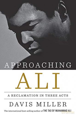 Approaching Ali: A Reclamation in Three Acts - Davis Miller [KSIĄŻKA]