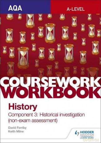 AQA A-level History Coursework Workbook: Component 3 Historical investigation (non-exam assessment) (Aqa a Level History Workbook) - Keith Milne [KSIĄŻKA]
