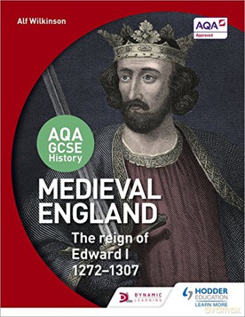 AQA GCSE History: Medieval England - the Reign of Edward I 1272-1307 - Alf Wilkinson [KSIĄŻKA]