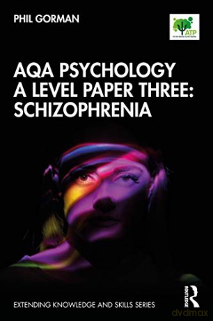 AQA Psychology A Level Paper Three: Schizophrenia (Extending Knowledge and Skills) - Phil Gorman [KSIĄŻKA]