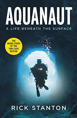 Aquanaut: A Life Beneath The Surface - The Inside Story of the Thai Cave Rescue - Rick Stanton [KSIĄŻKA]