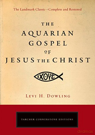 Aquarian Gospel Of Jesus The Christ (Tarcher Cornerstone Editions): The Philosophic and Practical Basis of the Religion of the Aquarian Age of the World and of the Church Universal - Levi H. Dowling [KSIĄŻKA]