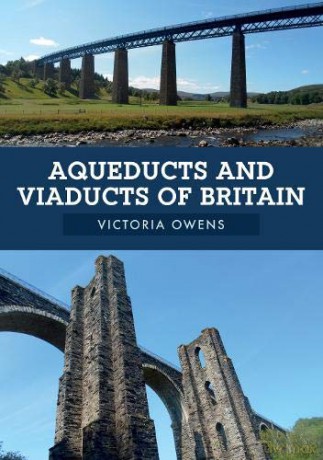 Aqueducts and Viaducts of Britain - Victoria Owens [KSIĄŻKA]