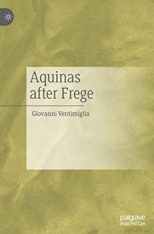 Aquinas after Frege - Giovanni Ventimiglia [KSIĄŻKA]