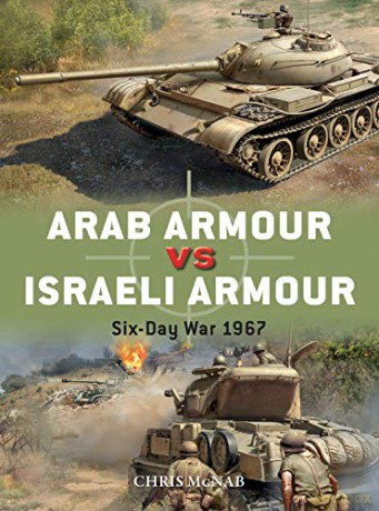 Arab Armour vs Israeli Armour: Six-Day War 1967 (Duel) - Chris McNab [KSIĄŻKA]