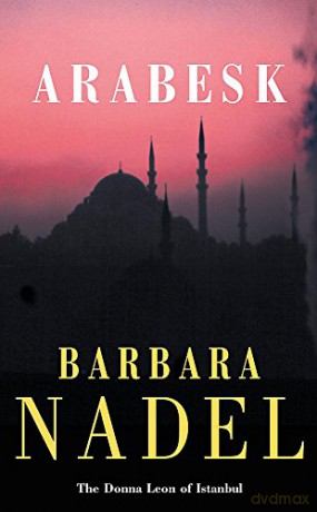 Arabesk (Inspector Ikmen Mystery 3): A powerful crime thriller set in Istanbul - Barbara Nadel [KSIĄŻKA]