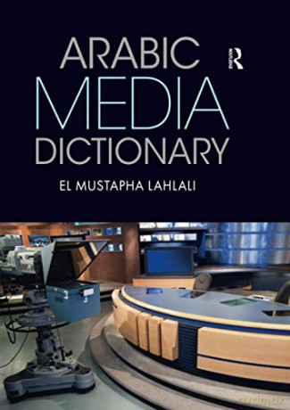 Arabic Media Dictionary - El Mustapha Lahlali [KSIĄŻKA]
