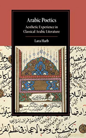 Arabic Poetics: Aesthetic Experience in Classical Arabic Literature (Cambridge Studies in Islamic Civilization) - Lara Harb [KSIĄŻKA]